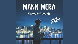 Mann Mera SlowedReverb [upl. by Ardekal475]