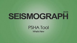 SEISMOGRAPH 2019  PSHA Tool Whats New [upl. by Chaddie957]