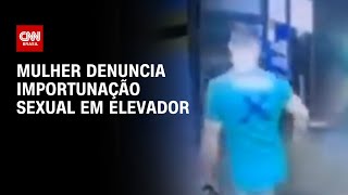 Mulher denuncia importunação sexual em elevador  CNN PRIME TIME [upl. by Annawt]