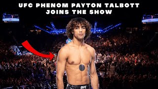 UFC Star Payton Talbott joins the show and discusses TKO victory over Cameron Saaiman [upl. by Mooney]