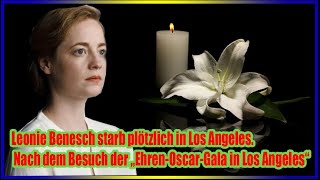 Leonie Benesch starb plötzlich in Los Angeles Nach dem Besuch der „EhrenOscarGala in Los Angeles“ [upl. by Aleta600]