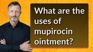 What are the uses of mupirocin ointment [upl. by Ardussi]