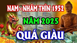 Hé Lộ Tử Vi Tuổi Nhâm Thìn 1952 Nam Mạng Năm 2025 Trúng Lớn Liên Tiếp HẾT KHỔ VÌ GIÀU [upl. by Luby]