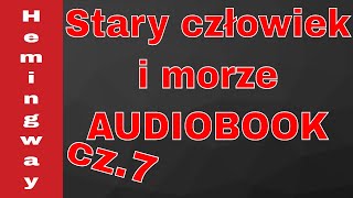 Ernest Hemingway quotStary człowiek i morzequot AUDIOBOOK Czyta Krzysztof Gosztyła [upl. by Cooperman500]