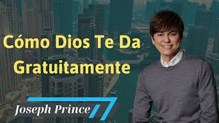 Cómo Dios Te Da Gratuitamente  Pastor Joseph Prince Español [upl. by Brantley]