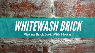 How To Whitewash Brick Using Tile Mortar  Vintage Brick DIY [upl. by Ennovihs367]