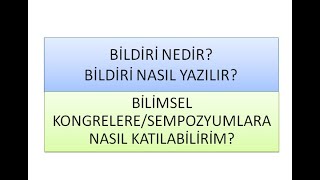 9 BİLDİRİ NEDİR  BİLDİRİ NASIL YAZILIR  BİLİMSEL KONGRELERESEMPOZYUMLARA NASIL KATILABİLİRİM [upl. by Yasmine]