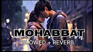 Mohabbat SlowedReverb hindi songs  slowed Reverb [upl. by Yremogtnom624]