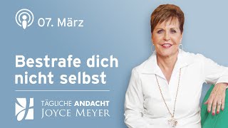 0703  BESTRAFE DICH NICHT SELBST 🚫🤗💖 – Tägliche Andacht von Joyce Meyer [upl. by Kovar989]