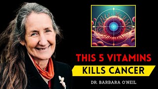 5 Vitamins That KILL CANCER amp Beat Diseases🔥 Barbara ONeill [upl. by Carri848]