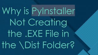 Why is PyInstaller Not Creating the EXE File in the \Dist Folder [upl. by Rina922]