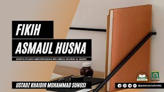 31 Fikih Asmaul Husna  Ustadz Khaidir Muhammad Sunusi [upl. by Eusadnilem601]