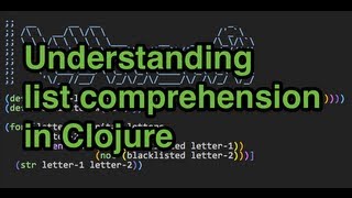 Understanding list comprehension in Clojure [upl. by Eiramrefinnej]