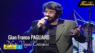 No Te Vayas Entonces  Gian Franco Pagliaro  Discos Fuentes [upl. by Ahser]