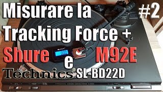 Misurare la Tracking Force  Shure M92E e Technics SLBD22D [upl. by Eelyek796]