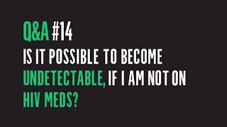 Is It Possible To Become Undetectable If I Am Not On HIV Meds  Ending HIV [upl. by Horwath]