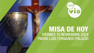 Misa de hoy ⛪ Viernes 15 Noviembre de 2024 Padre Luis Fernando Palacio TeleVID MisaDeHoy Misa [upl. by Chader]