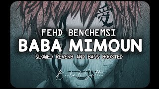 BABA MIMOUN  FEHD BENCHEMSI Slowed  Reverb and bass boosted [upl. by Milks]