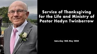 Service of Thanksgiving for the Life and Ministry of Pastor Hadyn Twinberrow [upl. by Secilu]