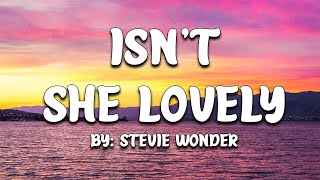 Isnt She Lovely  Stevie Wonder Lyrics 🎵 [upl. by Ebner314]