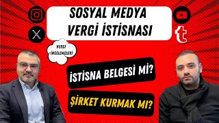 Sosyal Medya Vergisi İstisnası Şirket Kurmak mı İstisna Belgesi Almak mı [upl. by Postman]