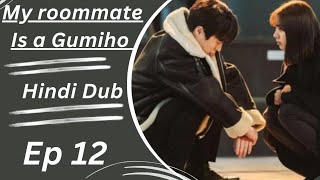 My roommate Is a Gumiho ♡ Ep 12 ♡ Hindi Dubbed korean drama [upl. by Cira]