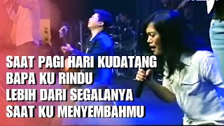 Saat Pagi Hari Kudatang medley Bapa Kurindu  Lebih Dari Segalanya  GMS Live [upl. by Alemaj]