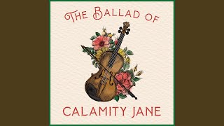 The Ballad of Calamity Jane [upl. by Brower]