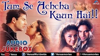 Tum Se Achcha Kaun Hai ♥ Audio Jukebox  Ishtar Music [upl. by Nnaeirb]