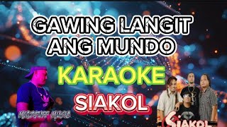 GAWING LANGIT ANG MUNDO Karaoke Version by SIAKOL [upl. by Nifled]