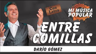 Entre Comillas  Darío Gómez  Con Letra Video Lyric [upl. by Gina]