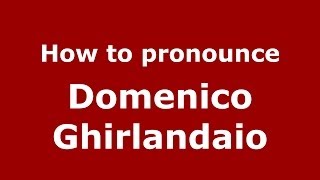 How to pronounce Domenico Ghirlandaio ItalianItaly  PronounceNamescom [upl. by Mohsen869]