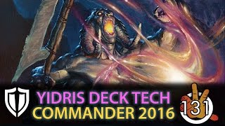 Yidris Maelstrom Wielder  Entropic Uprising C16 Deck Tech  The Command Zone 131 [upl. by Debby]