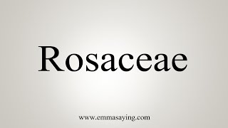 How To Say Rosaceae [upl. by Neneek]