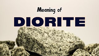 What is the meaning of Diorite [upl. by Aihsenet419]