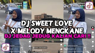 DJ SWEET LOVE X MASHUP MENGKANE  DJ VIRAL JEDAG JEDUG YANG KALIAN CARI CARI 2024 [upl. by Adnuahsal296]