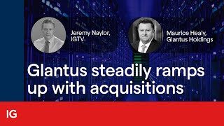 Glantus steadily ramps up with acquisitions [upl. by Neltiak]