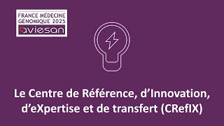 Plan France Médecine Génomique 2025  Centre de Référence d’Innovation d’eXpertise et de transfert [upl. by Llednahc100]