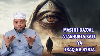 MASIHI DAJJAL ATASHUKIA KATIKATI YA IRAQ NA SYRIA SHEIKH OTHMAN MAALIM [upl. by Fae]