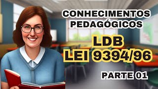 Lei de Diretrizes e Bases da Educação  Lei 939496  Parte 01 [upl. by Ettedanreb]