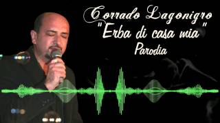 Corrado Lagonigro  Erba di casa mia Parodia [upl. by Yeldnarb]