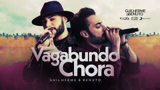 Guilherme e Benuto  Vagabundo Chora  Vídeo Oficial [upl. by Tnomad]