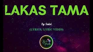 Lakas Tama by Siakol  LYRICS VIDEO kantomusic [upl. by Adlai461]