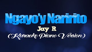 NGAYOY NARIRITO  Jay R KARAOKE PIANO VERSION [upl. by Knick]