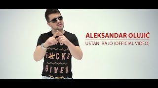 Aleksandar Olujić  USTANI RAJO OFFICIAL VIDEO [upl. by Orsa]