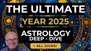 2025 Astrology amp Horoscopes ULTIMATE Deep Dive All Signs [upl. by Costello]