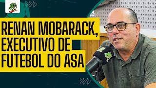 ENTREVISTA COM RENAN MOBARACK EXECUTIVO DE FUTEBOL DO ASA [upl. by Akiwak677]