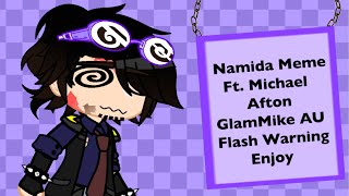 Sorta Outdated Fnaf Namida Meme  GlamMike AU Flash Warning  Inspired  Enjoy [upl. by Ilzel814]