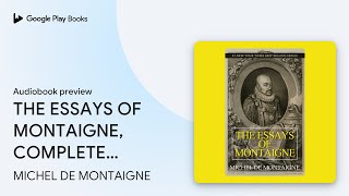 THE ESSAYS OF MONTAIGNE COMPLETE Popular… by MICHEL DE MONTAIGNE · Audiobook preview [upl. by Katherina]