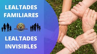 Lealtades FAMILIARES  Lealtades INVISIBLES [upl. by Tewfik]